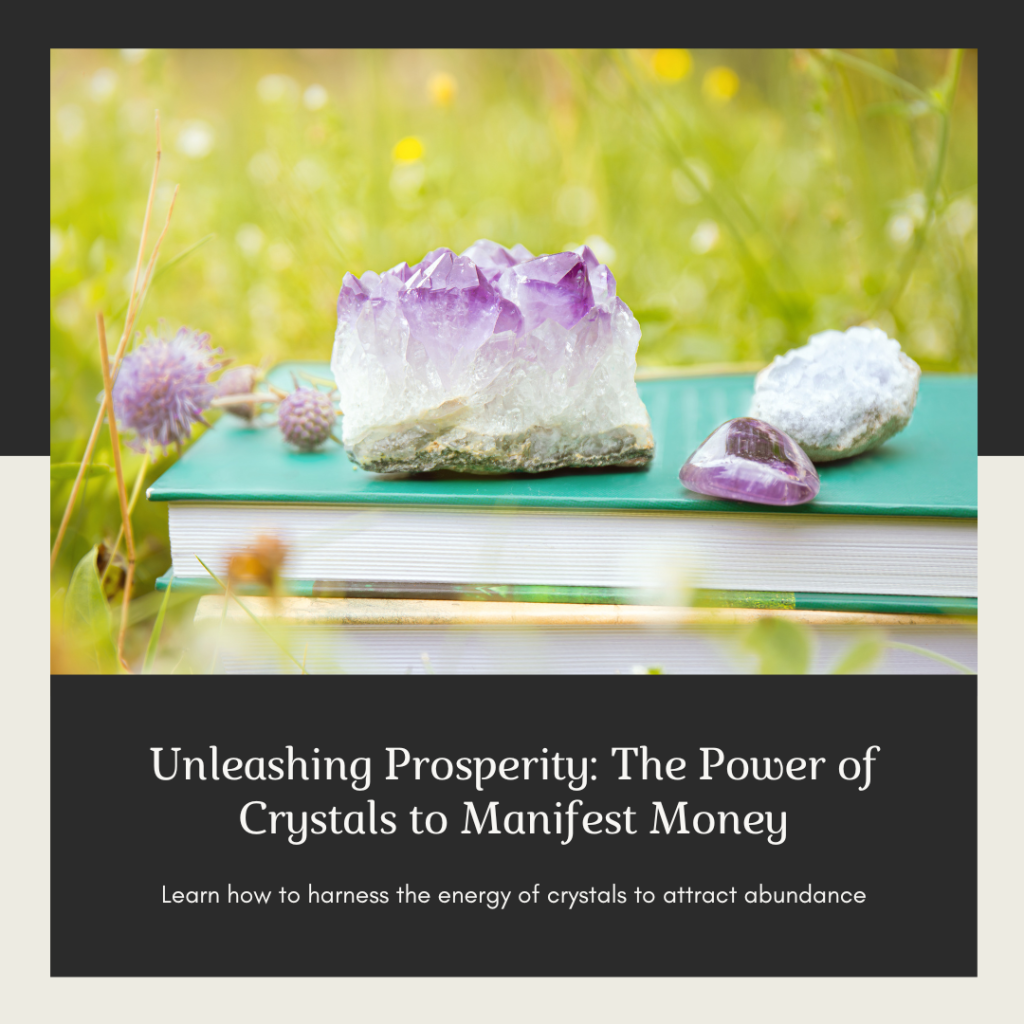 Unleashing Prosperity: The Power of Crystals to Manifest Money