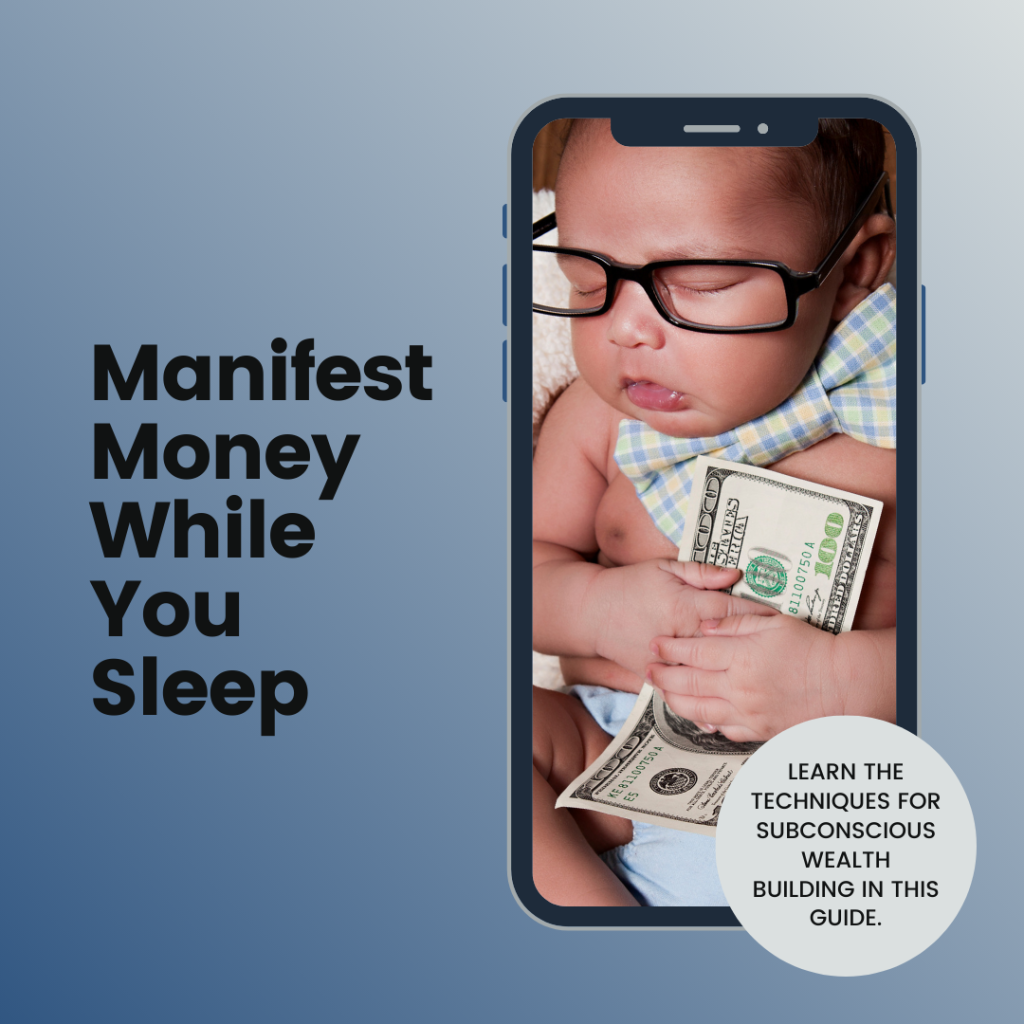 Manifesting Money While You Sleep: Techniques for Subconscious Wealth Building